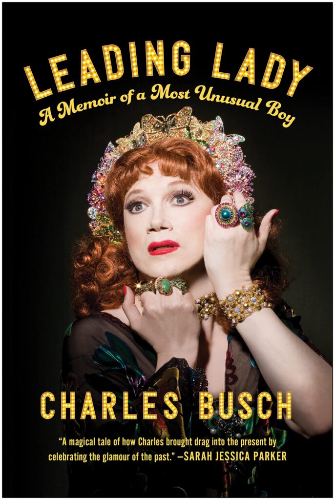 Leading Lady: A Memoir of a Most Unusual Boy by Charles Busch