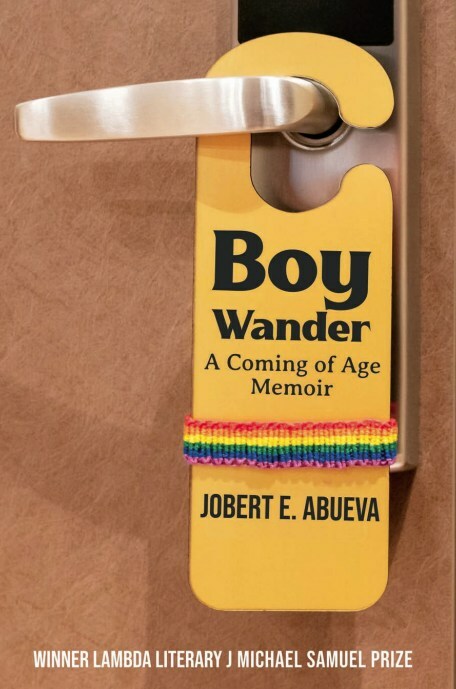 Boy Wander: A Coming of Age Memoir by Jobert E. Abueva